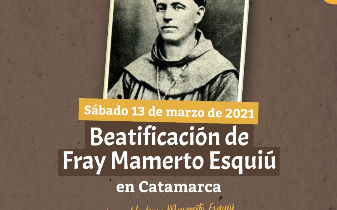 La beatificación de Fray Mamerto Esquiú será en San José de Piedra Blanca en Catamarca