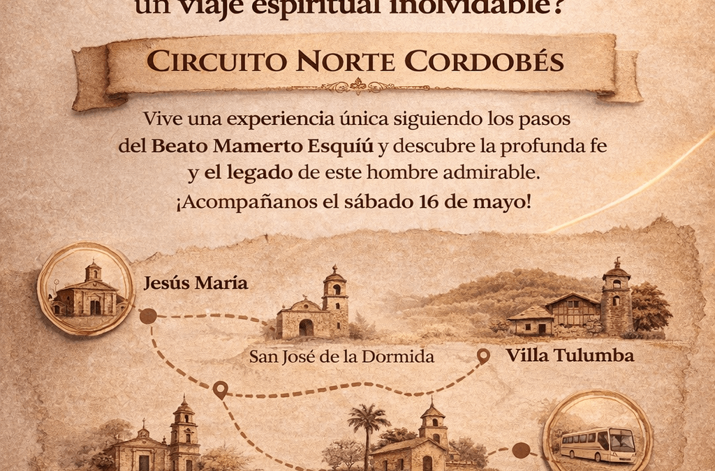 Ruta de Esquiú. Tras las huellas de su legado en el norte cordobés