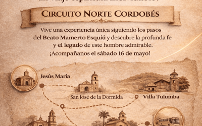 Ruta de Esquiú. Tras las huellas de su legado en el norte cordobés